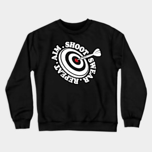 Aim Shoot Swear Repeat - Dart Crewneck Sweatshirt